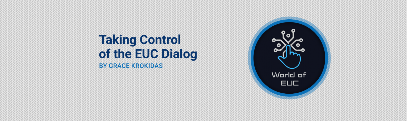 Blog - Taking Control of the EUC Dialog