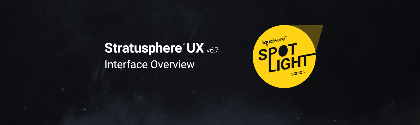 Spotlight Series: Stratusphere UX v6.7 — Interface Overview
