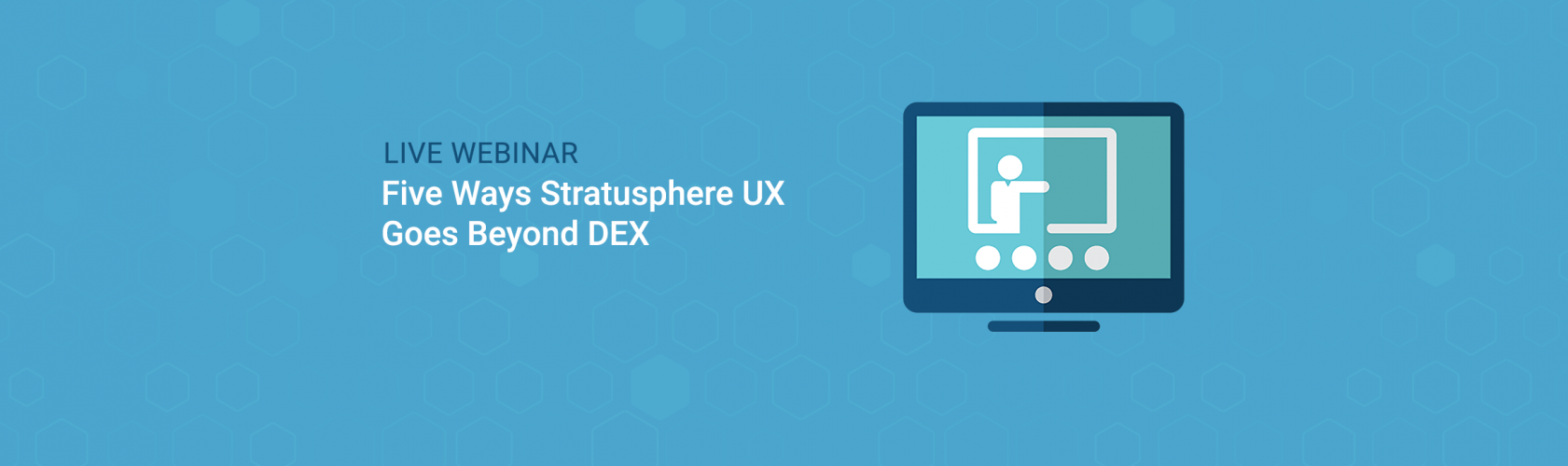 Webinar – Five Ways Stratusphere UX Goes Beyond DEX