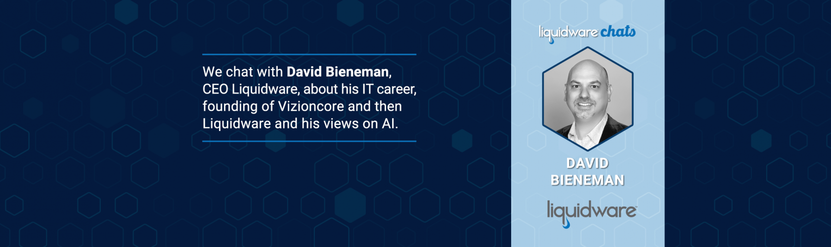 Liquidware Chats Podcast — David Bieneman — Insights from the CEO
