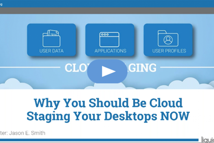 Why You Should Be Cloud Staging Your Desktops NOW