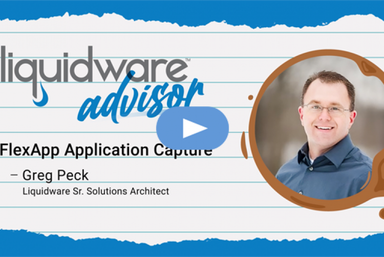 Liquidware Advisor Series: FlexApp Application Capture