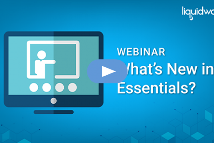 What's New with Liquidware Essentials (July 2023)