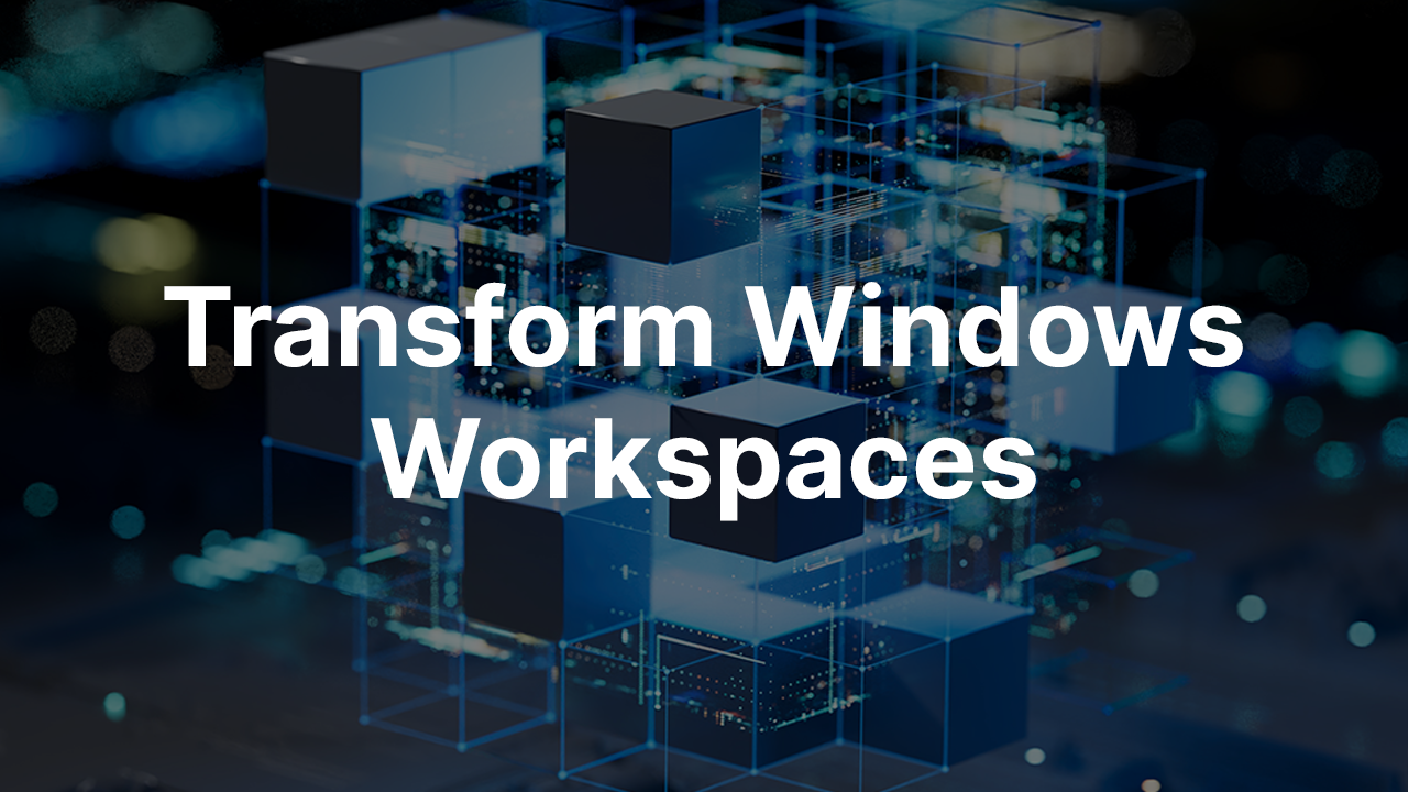 Transform Windows Workspaces Transform Workspaces Image